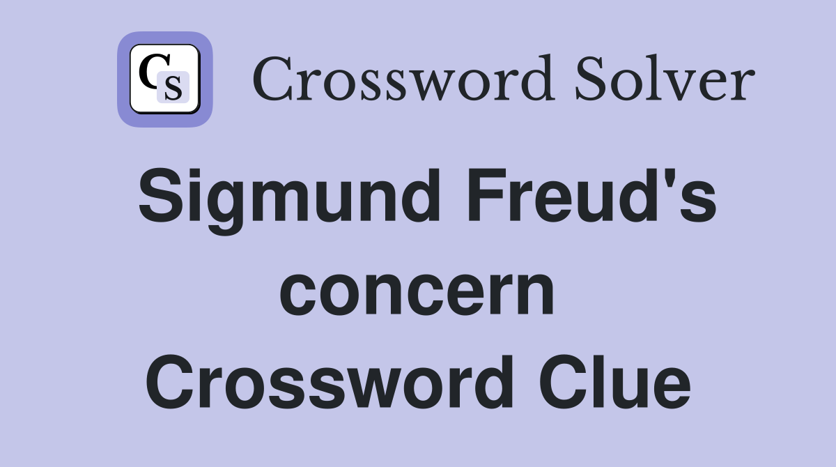 Sigmund Freud's concern Crossword Clue