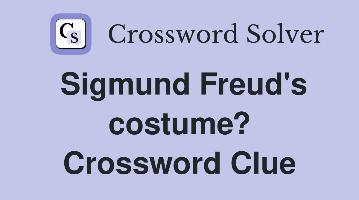 Sigmund Freud's costume? Crossword Clue