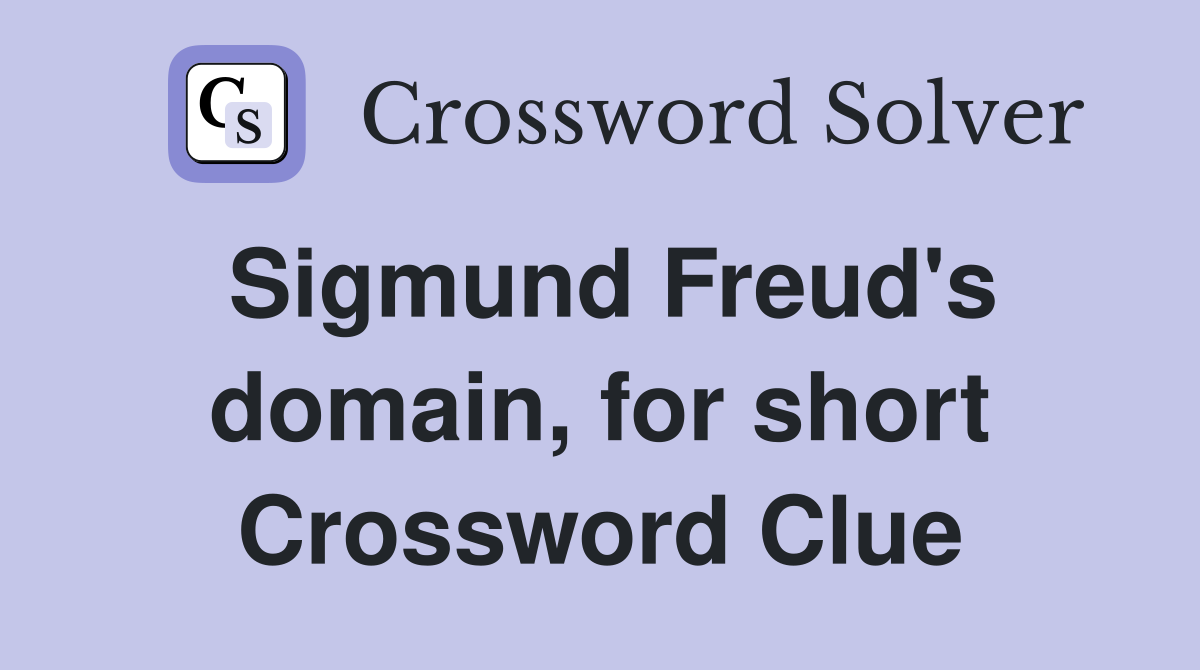 Sigmund Freud's domain, for short Crossword Clue
