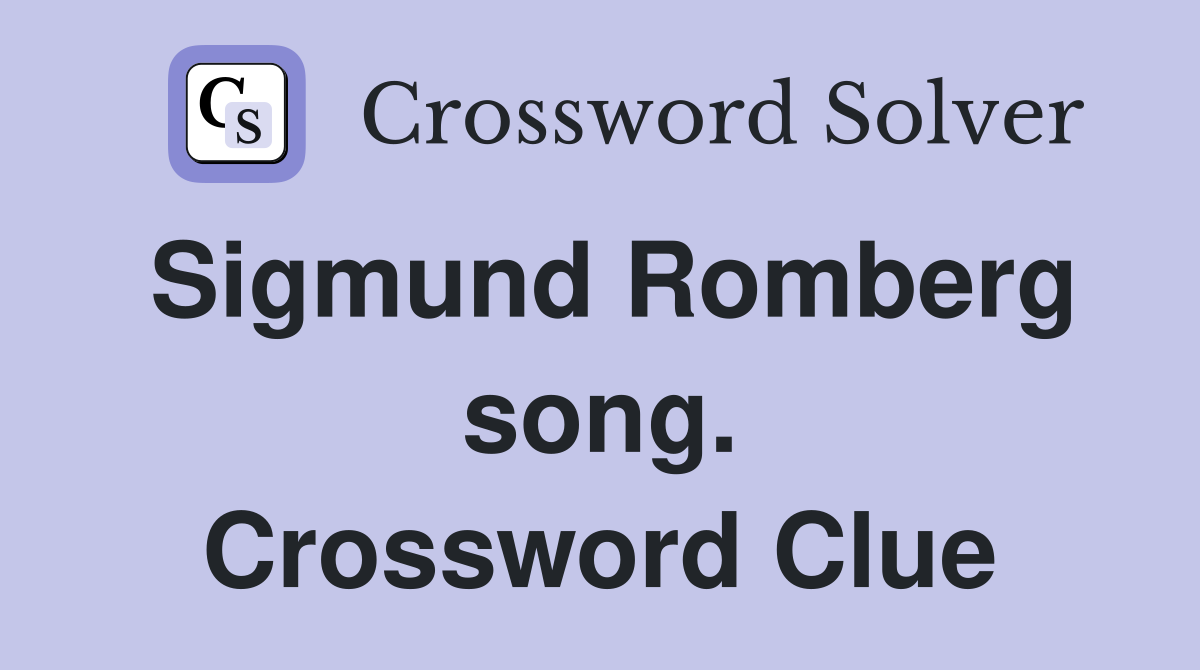 Sigmund Romberg song. Crossword Clue