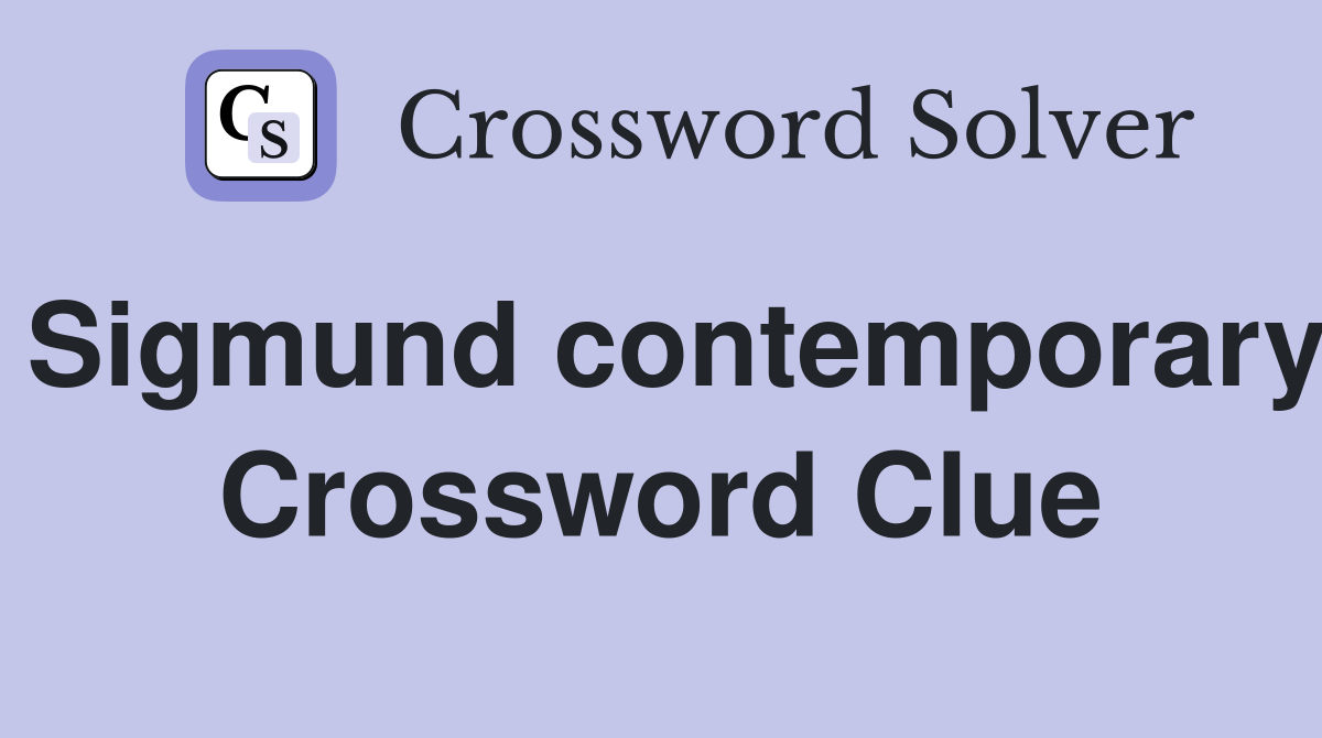Sigmund contemporary Crossword Clue