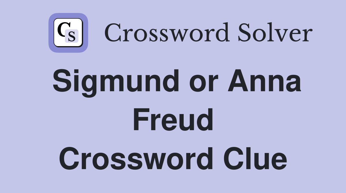 Sigmund or Anna Freud Crossword Clue