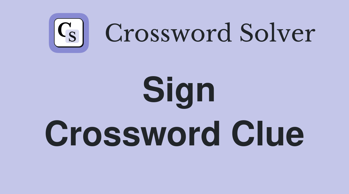 Sign Crossword Clue