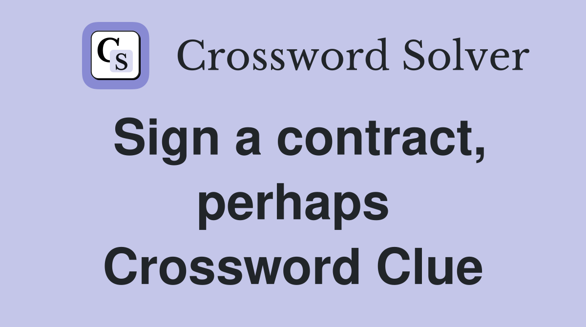 Sign a contract, perhaps Crossword Clue