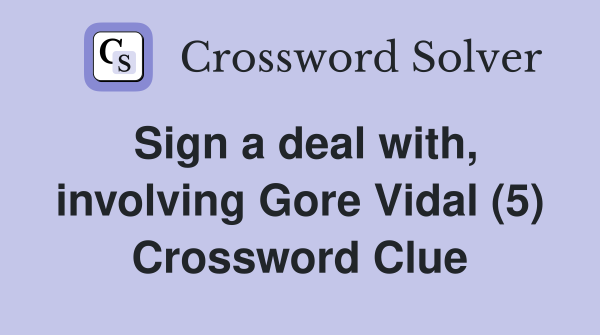 Sign a deal with, involving Gore Vidal (5) Crossword Clue