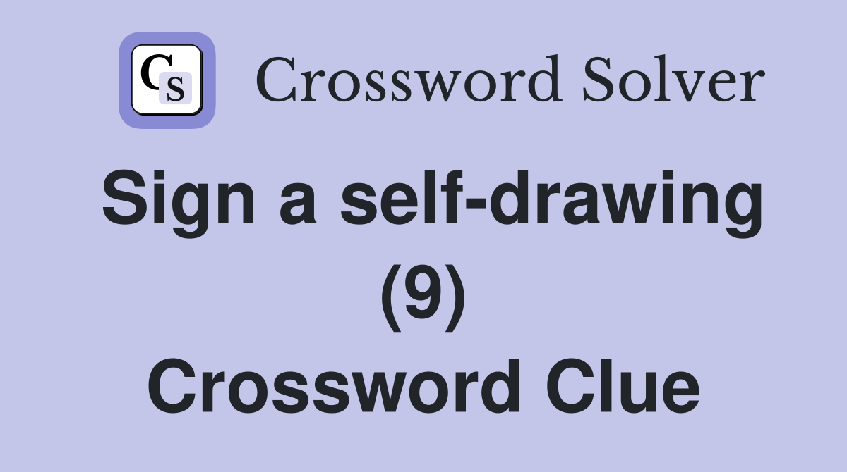 Sign a self-drawing (9) Crossword Clue