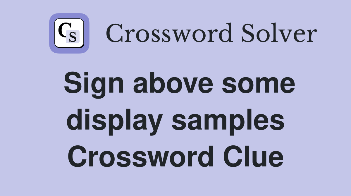 Sign above some display samples Crossword Clue