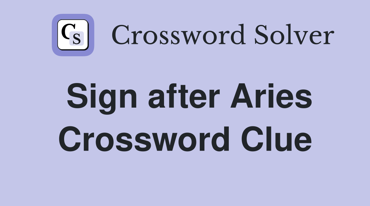 Sign after Aries Crossword Clue