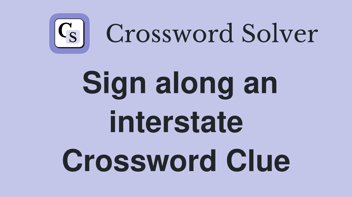 Sign along an interstate Crossword Clue