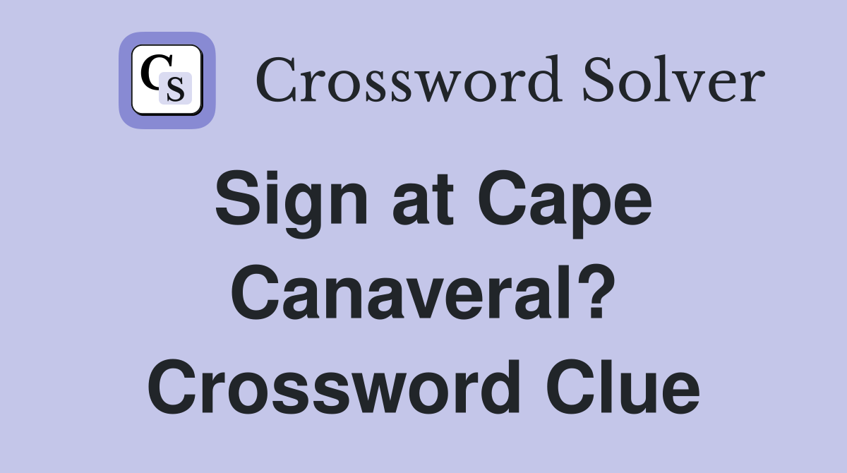 Sign at Cape Canaveral? Crossword Clue