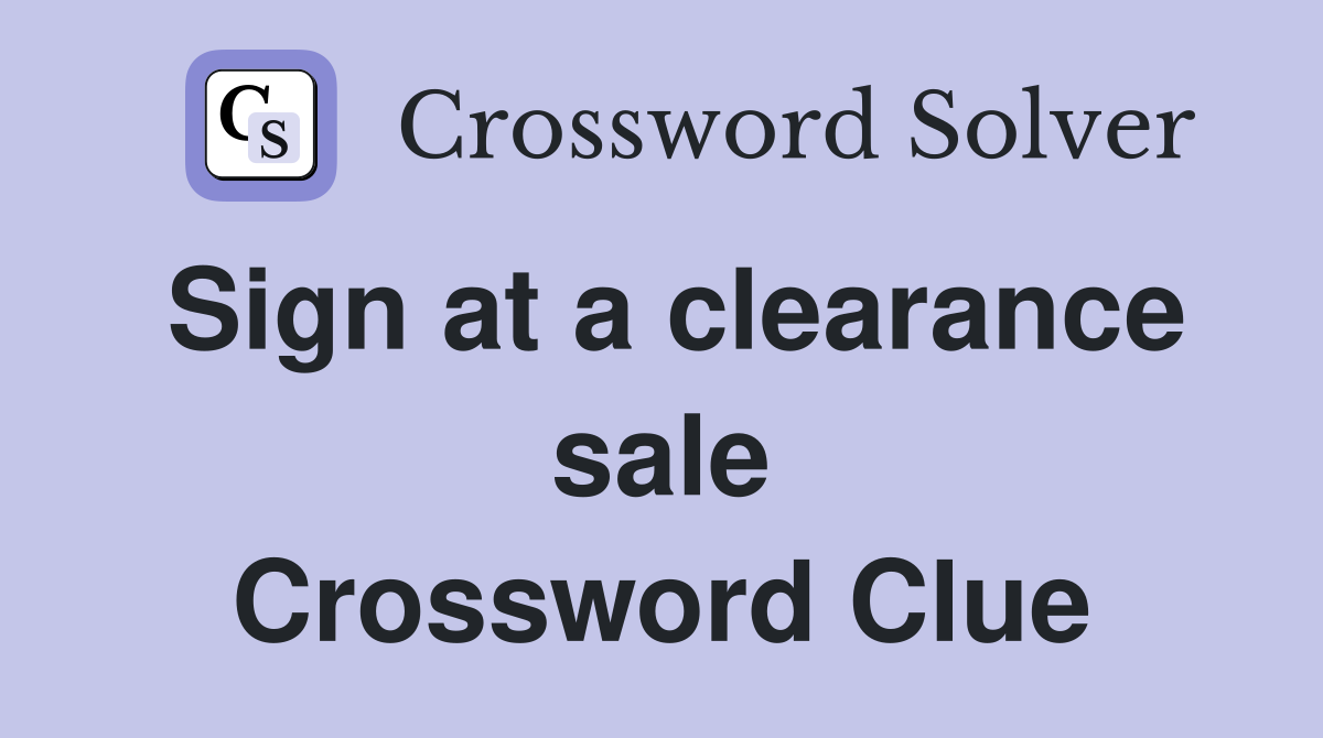 Sign at a clearance sale Crossword Clue