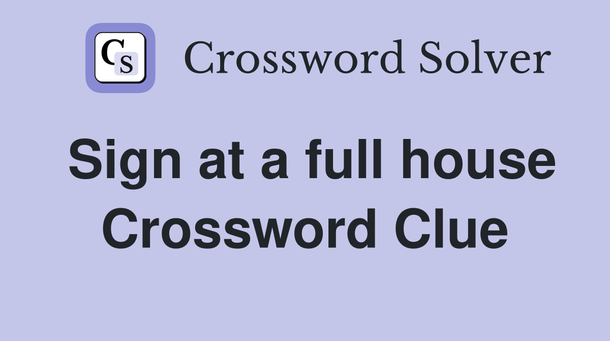 Sign at a full house Crossword Clue