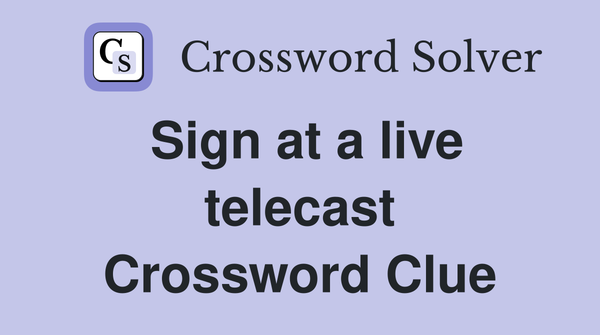 Sign at a live telecast Crossword Clue