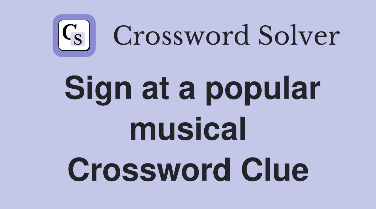 Sign at a popular musical Crossword Clue