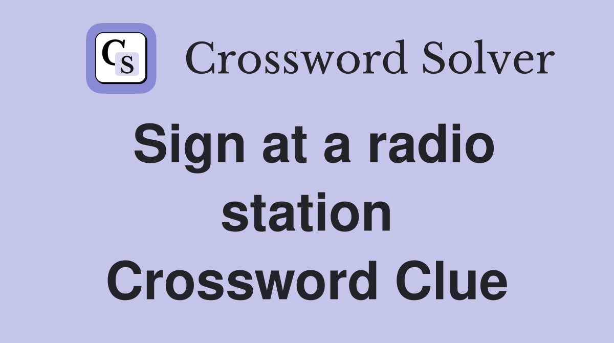 Sign at a radio station Crossword Clue