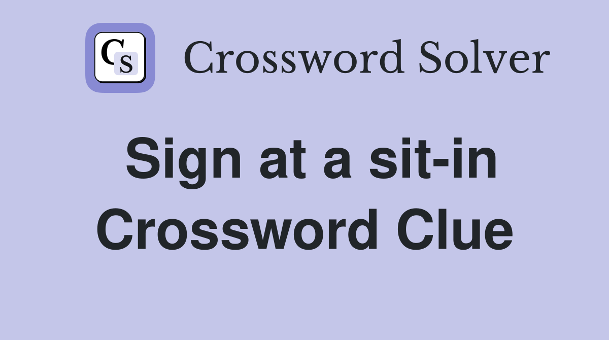Sign at a sit-in Crossword Clue