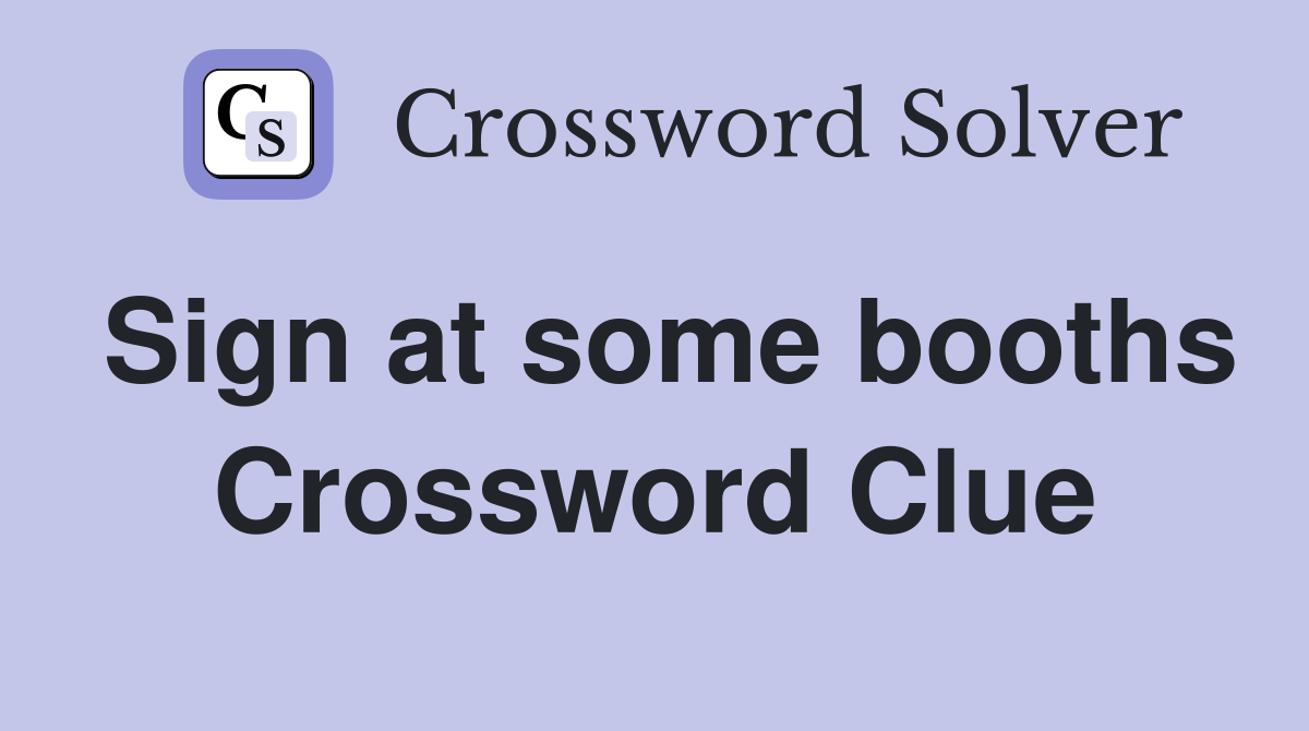 Sign at some booths Crossword Clue