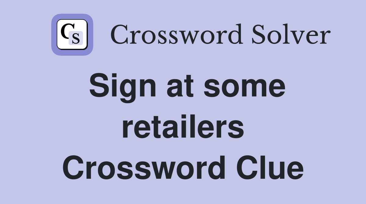 Sign at some retailers Crossword Clue