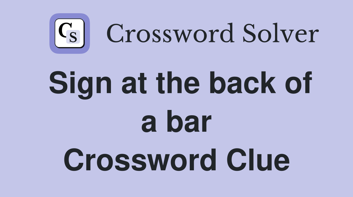 Sign at the back of a bar Crossword Clue