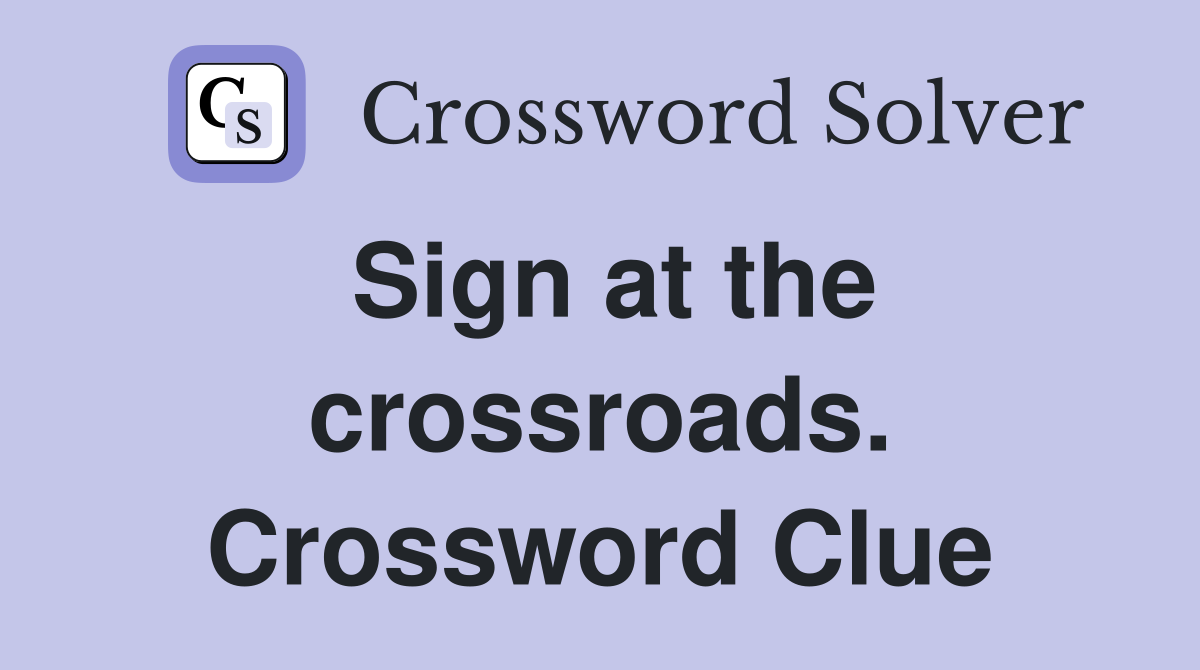 Sign at the crossroads. Crossword Clue