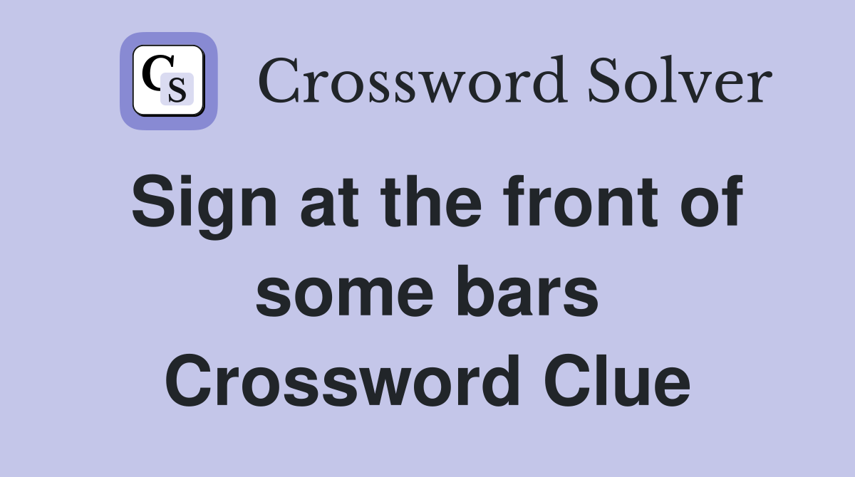 Sign at the front of some bars Crossword Clue