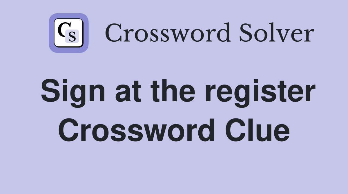 Sign at the register Crossword Clue