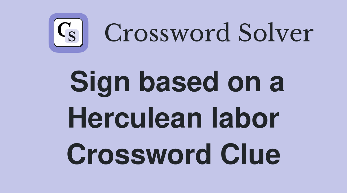 Sign based on a Herculean labor Crossword Clue
