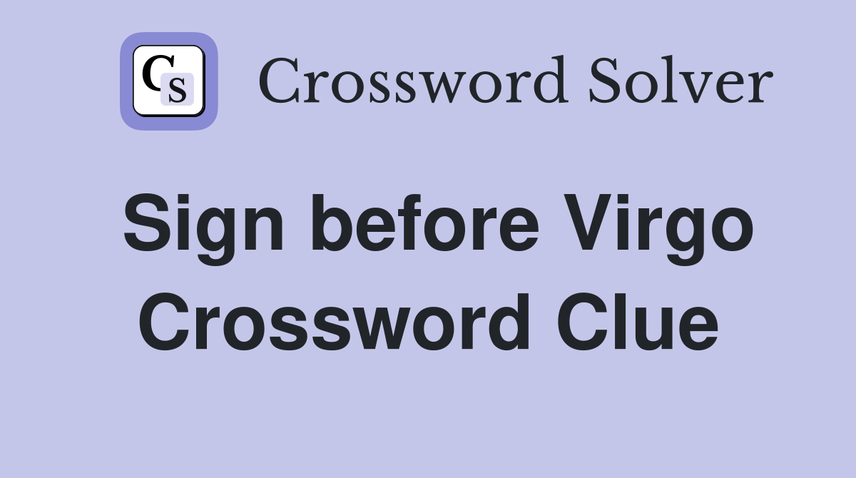 Sign before Virgo Crossword Clue