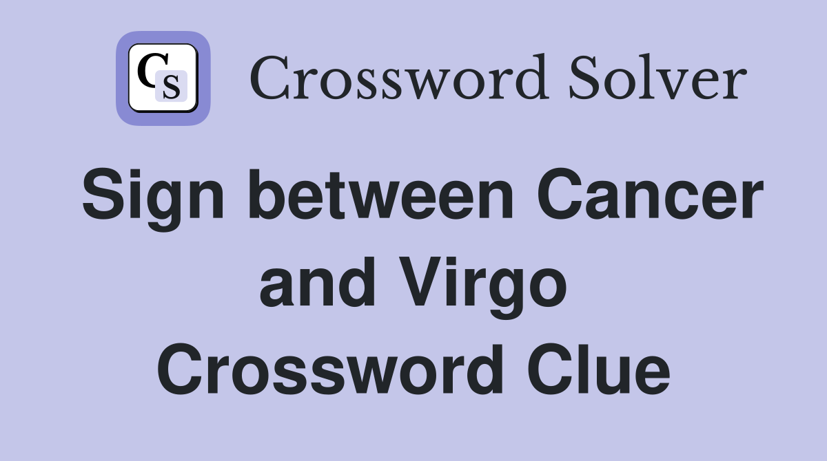 Sign between Cancer and Virgo Crossword Clue