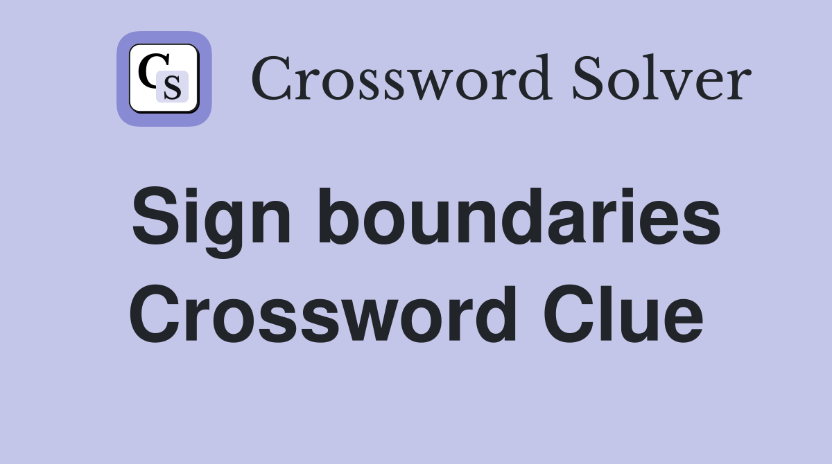 Sign boundaries Crossword Clue