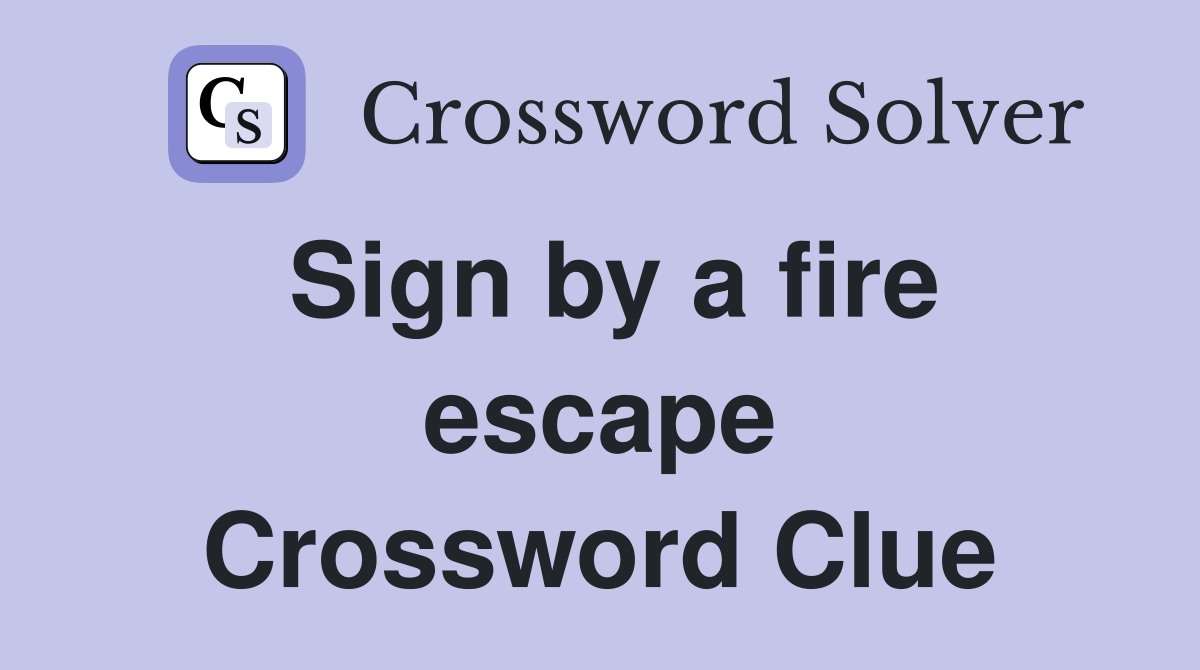 Sign by a fire escape Crossword Clue