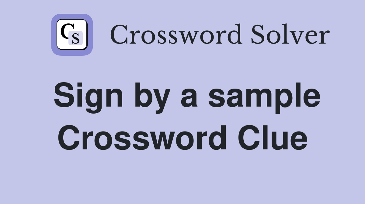 Sign by a sample Crossword Clue