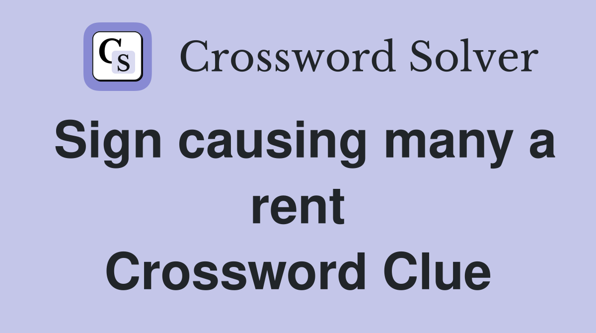 Sign causing many a rent Crossword Clue