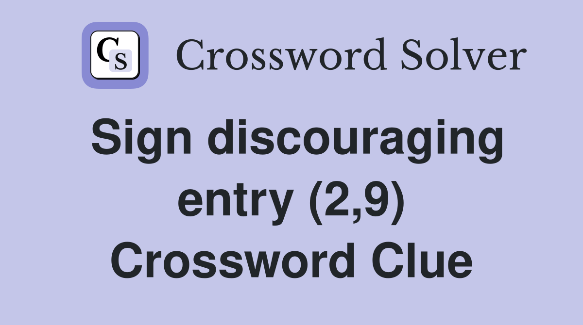 Sign discouraging entry (2,9) Crossword Clue