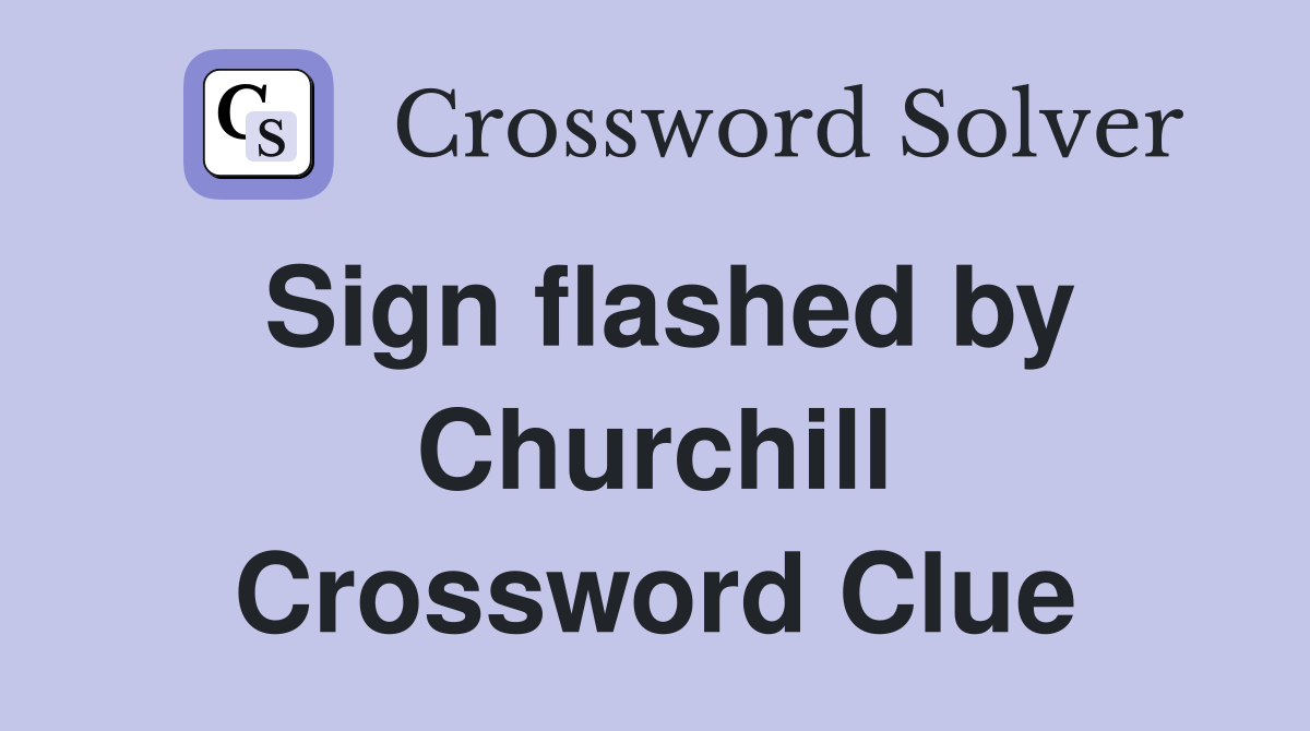 Sign flashed by Churchill Crossword Clue