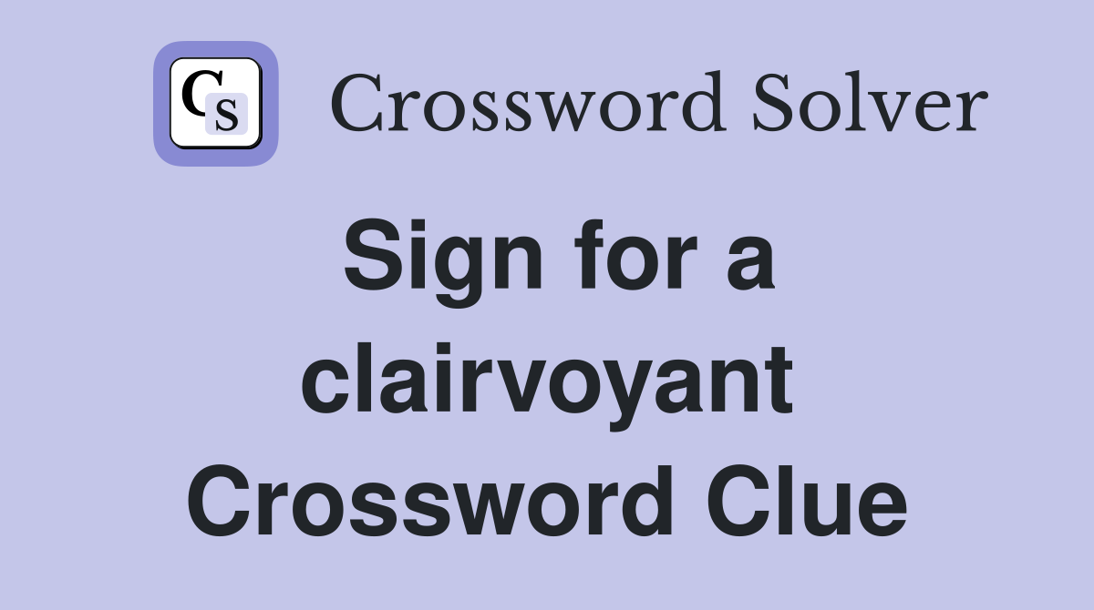 Sign for a clairvoyant Crossword Clue