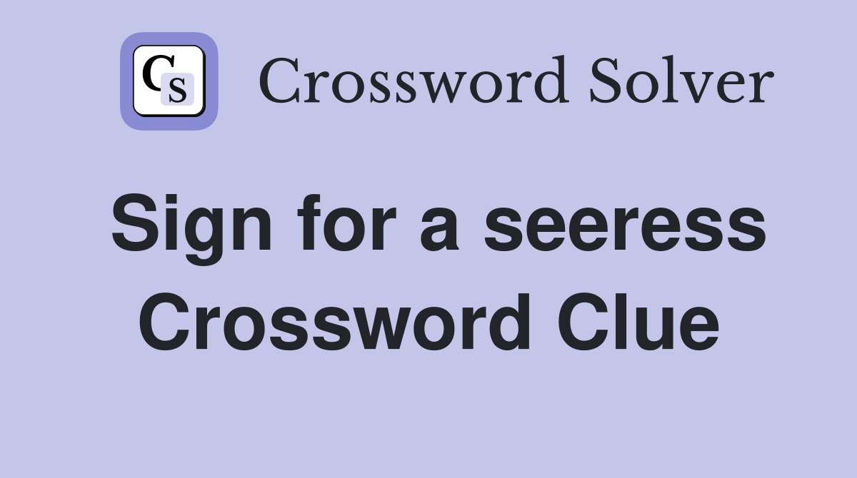 Sign for a seeress Crossword Clue