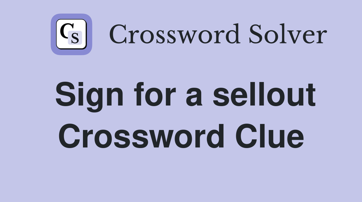 Sign for a sellout Crossword Clue
