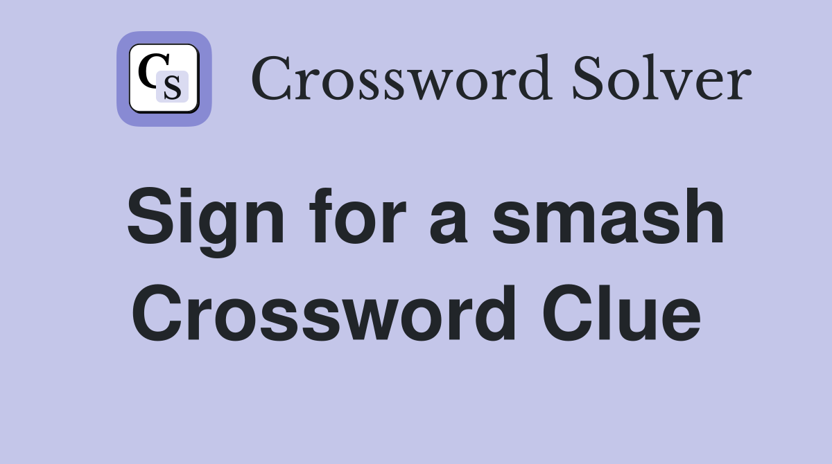 Sign for a smash Crossword Clue