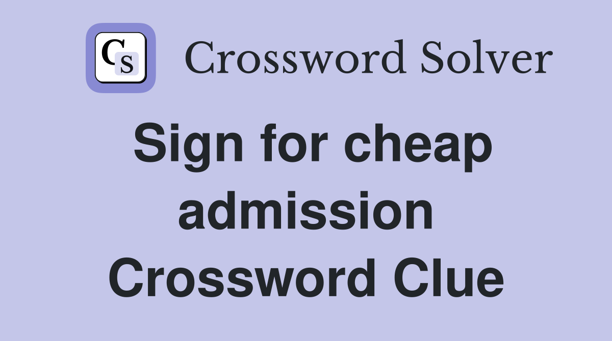 Sign for cheap admission Crossword Clue