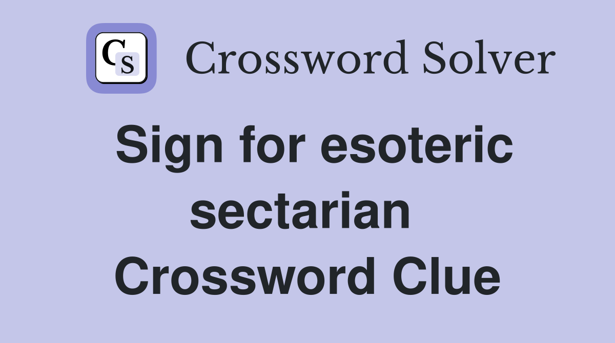 Sign for esoteric sectarian  Crossword Clue