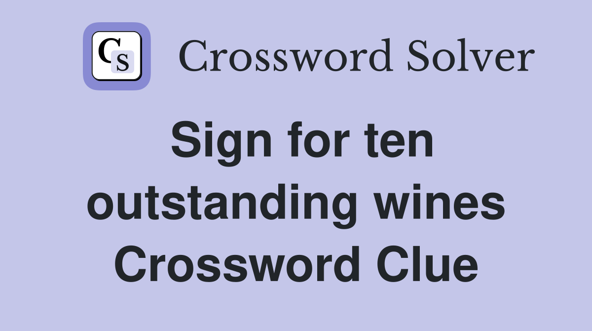 Sign for ten outstanding wines Crossword Clue