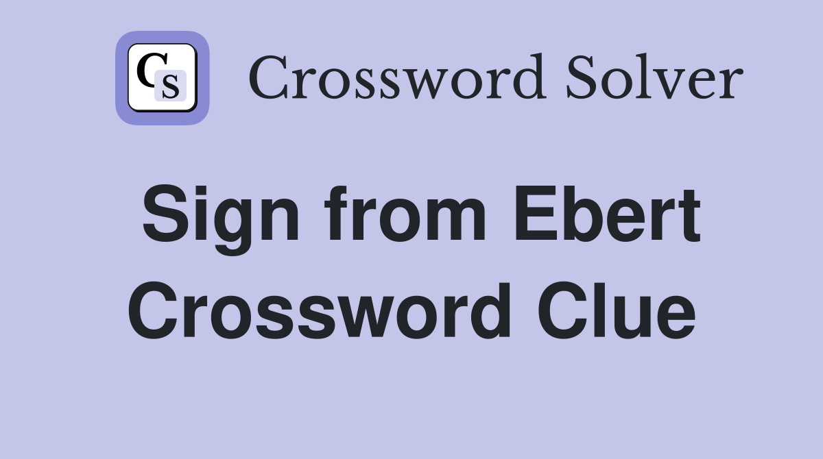 Sign from Ebert Crossword Clue