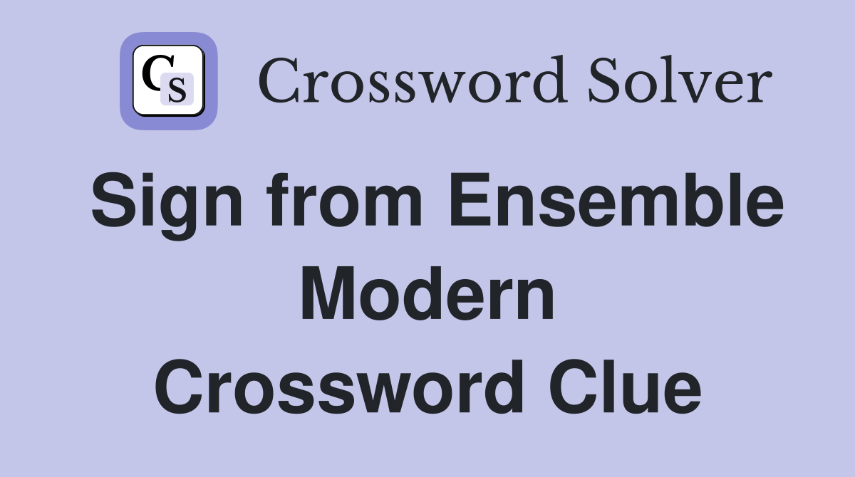 Sign from Ensemble Modern Crossword Clue