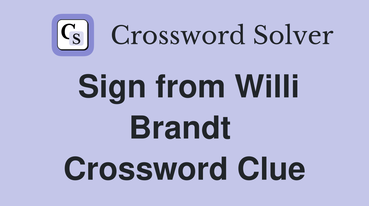 Sign from Willi Brandt  Crossword Clue