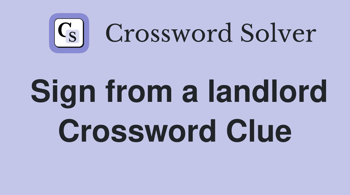 Sign from a landlord Crossword Clue