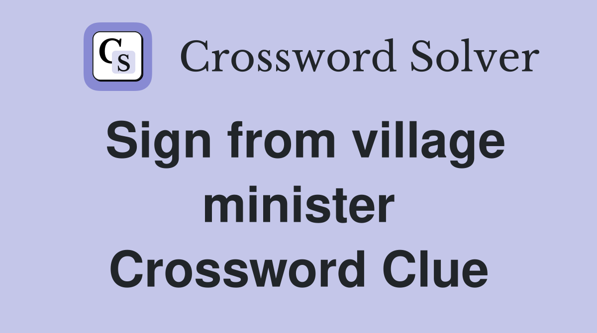 Sign from village minister Crossword Clue