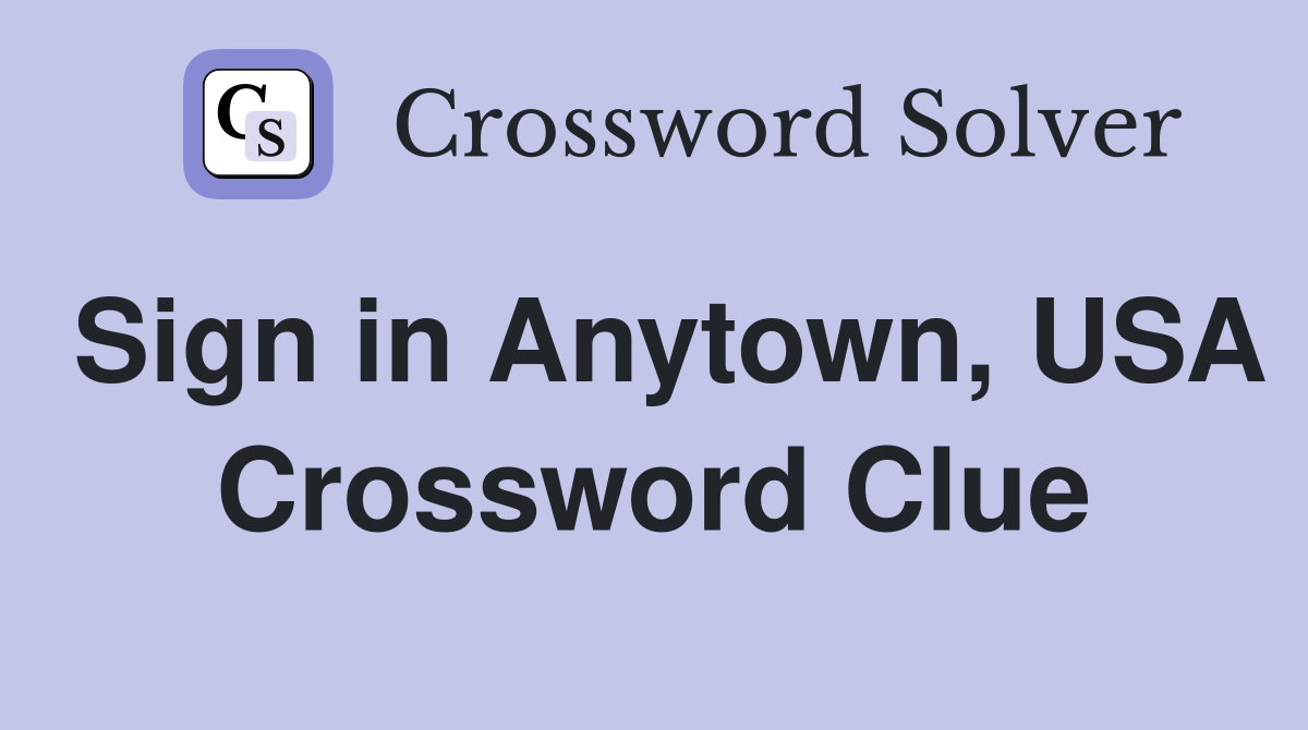Sign in Anytown, USA Crossword Clue