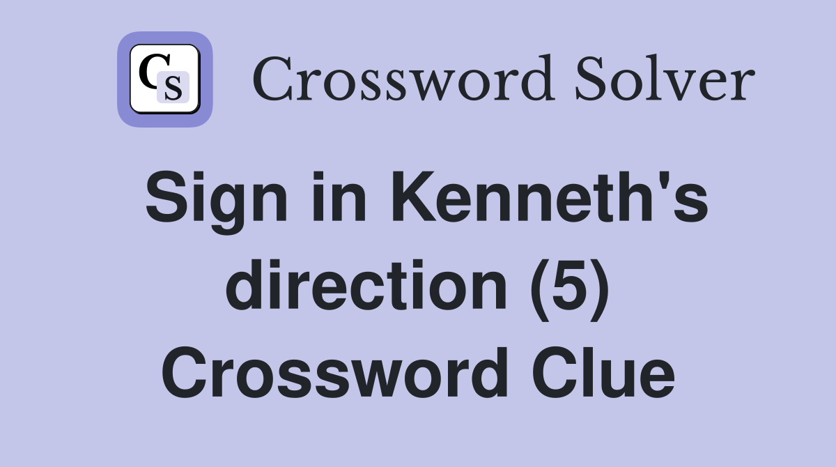 Sign in Kenneth's direction (5) Crossword Clue