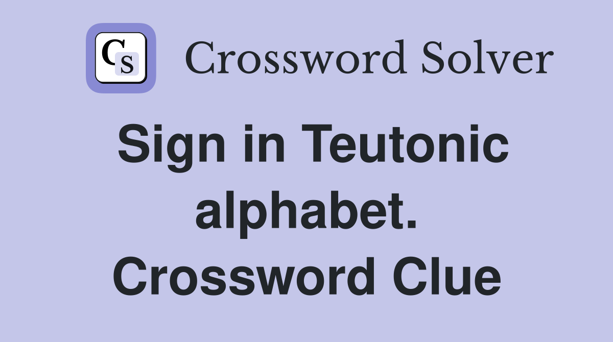 Sign in Teutonic alphabet. Crossword Clue
